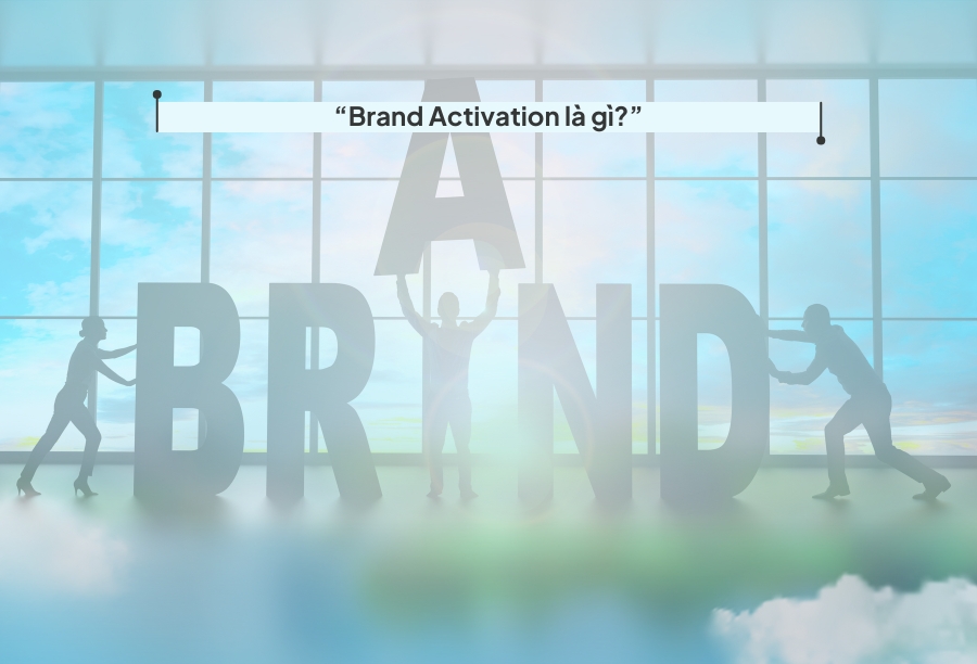 brand activation là gì?